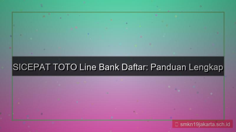 gambar SICEPAT TOTO line bank daftar