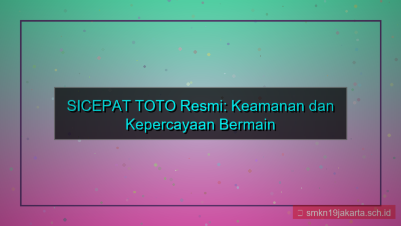 desain SICEPAT TOTO lisensi resmi sicepattoto