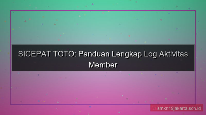 ilustrasi SICEPAT TOTO log aktivitas member