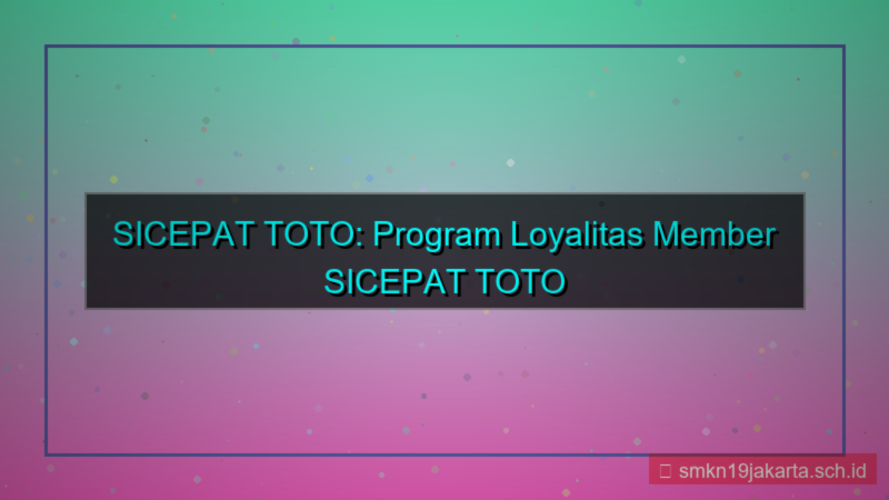 SICEPAT TOTO loyalitas member sicepattoto