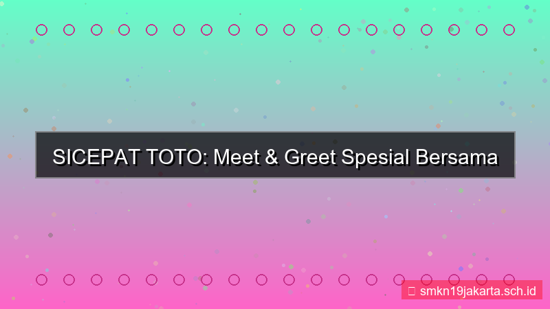 desain SICEPAT TOTO meet and greet sicepattoto