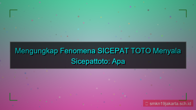 ilustrasi SICEPAT TOTO menyala sicepattoto