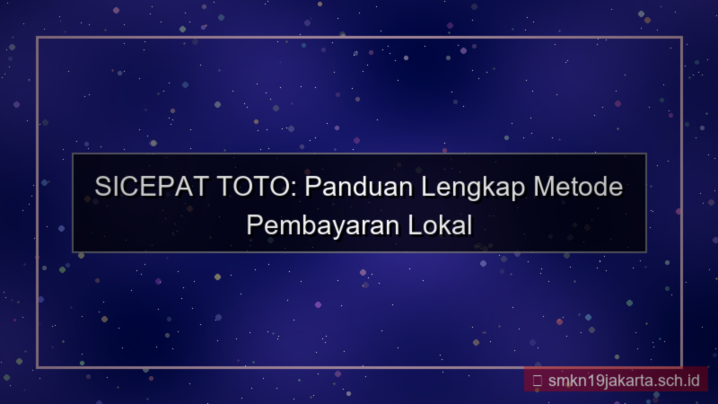SICEPAT TOTO metode pembayaran lokal