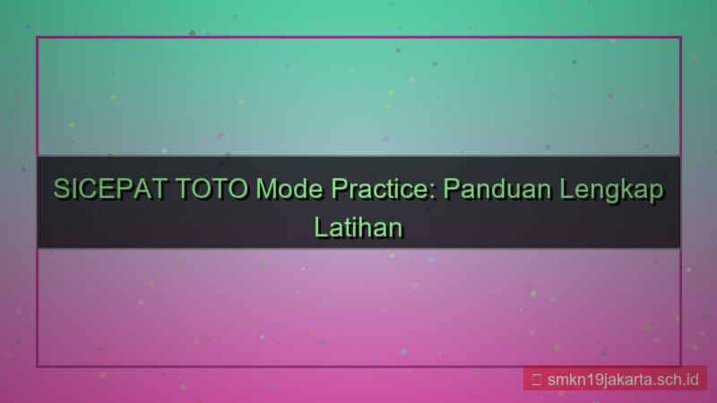 desain SICEPAT TOTO mode practice sicepattoto