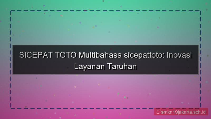 tampilan SICEPAT TOTO multibahasa sicepattoto