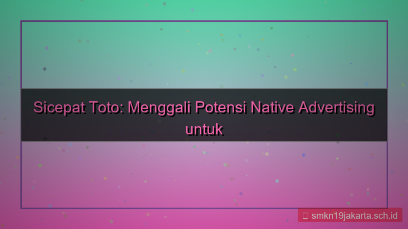 SICEPAT TOTO native advertising sicepattoto