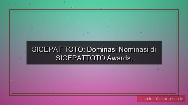 tampilan SICEPAT TOTO nominasi sicepattoto awards