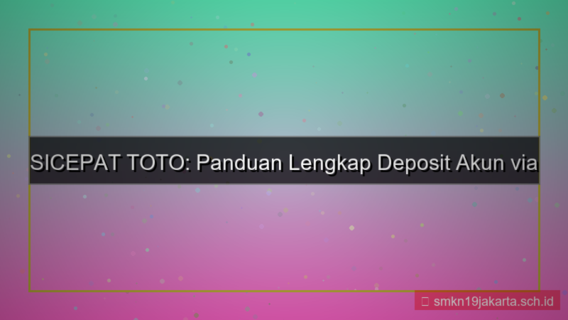 ilustrasi SICEPAT TOTO ovo deposit akun