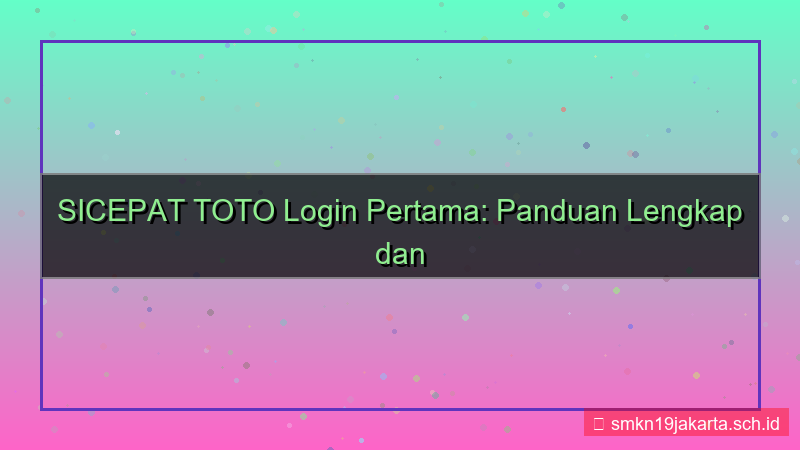 visual SICEPAT TOTO panduan pertama login