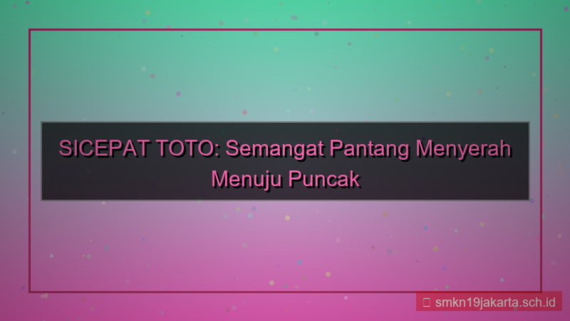 desain SICEPAT TOTO pantang menyerah sicepattoto