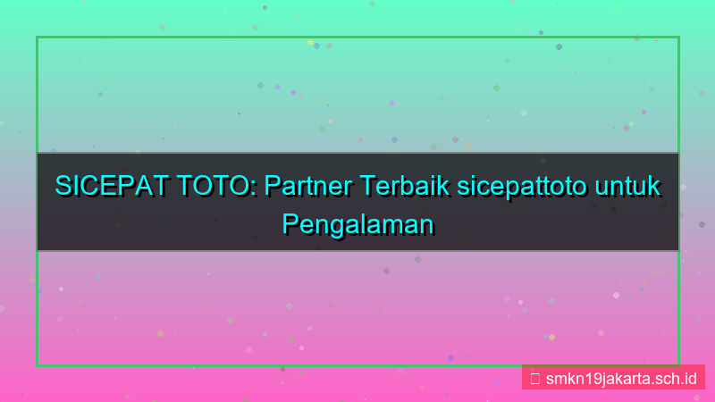 SICEPAT TOTO partner terbaik sicepattoto