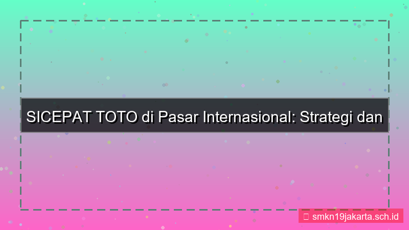 SICEPAT TOTO pasar internasional sicepattoto