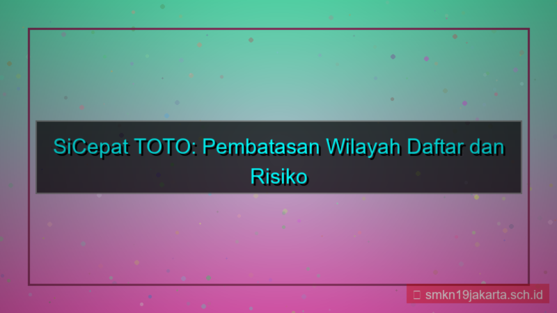 gambar SICEPAT TOTO pembatasan wilayah daftar
