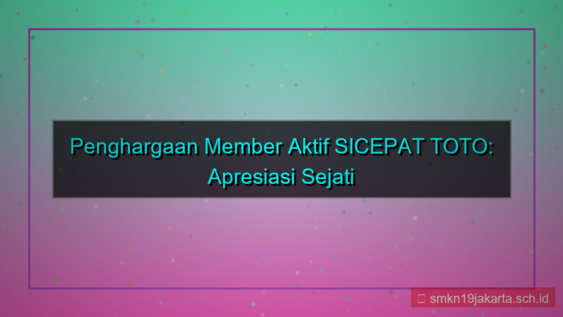 SICEPAT TOTO penghargaan member aktif