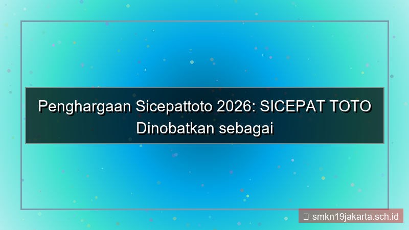 ilustrasi SICEPAT TOTO penghargaan sicepattoto 2026