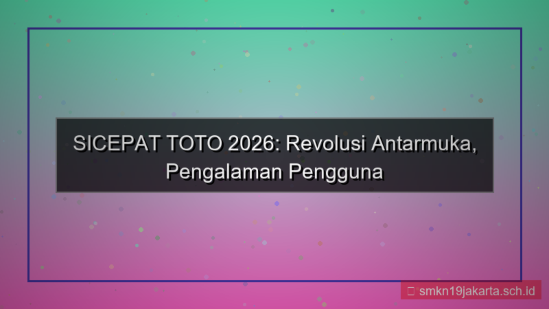 SICEPAT TOTO peningkatan antarmuka 2026