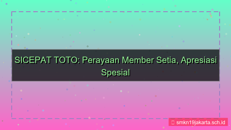 visual SICEPAT TOTO perayaan member setia