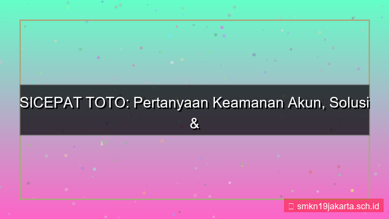 SICEPAT TOTO pertanyaan keamanan akun