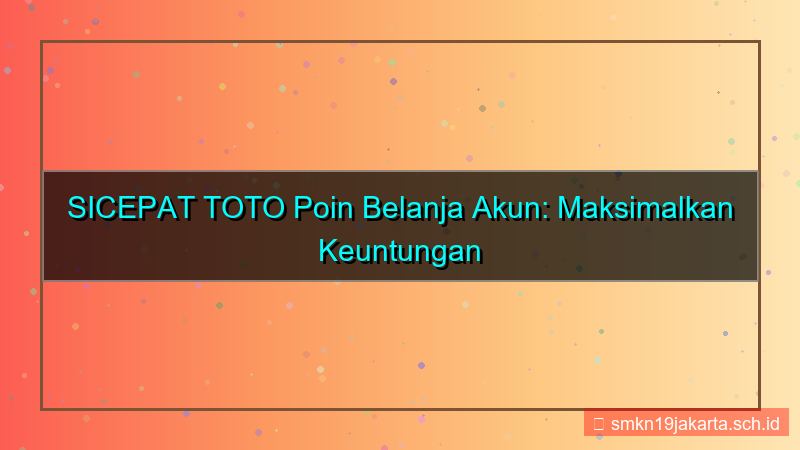 SICEPAT TOTO poin belanja akun