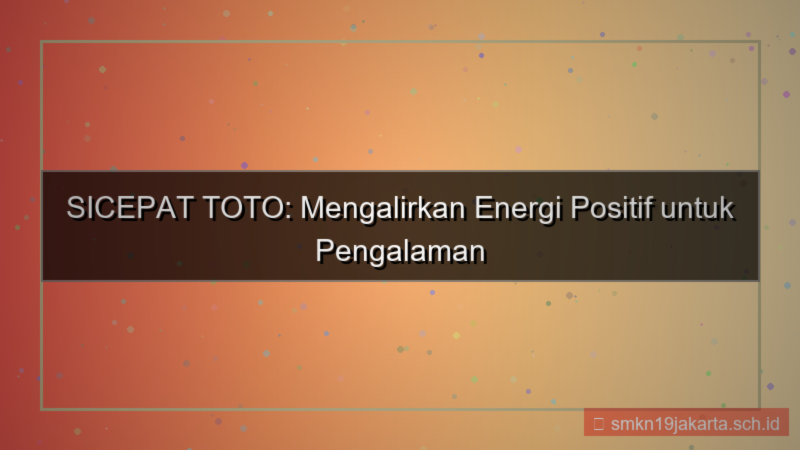 tampilan SICEPAT TOTO positive energy sicepattoto