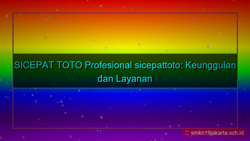 SICEPAT TOTO profesional sicepattoto