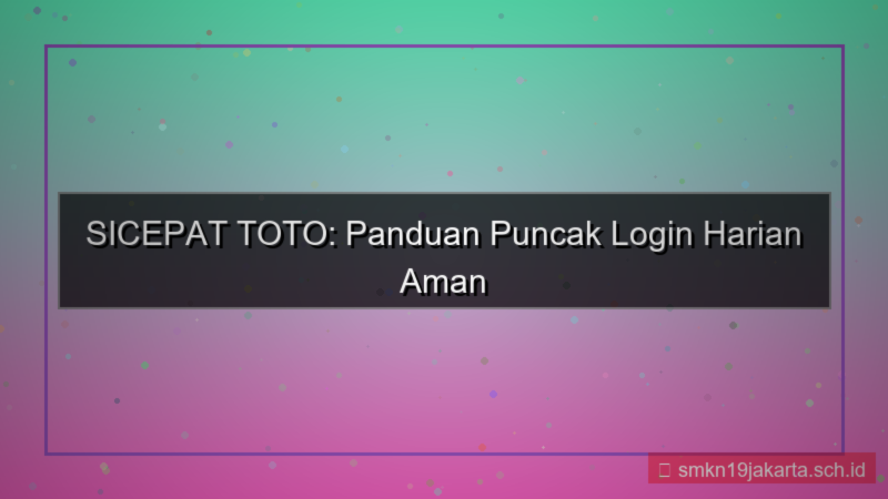 tampilan SICEPAT TOTO puncak login harian
