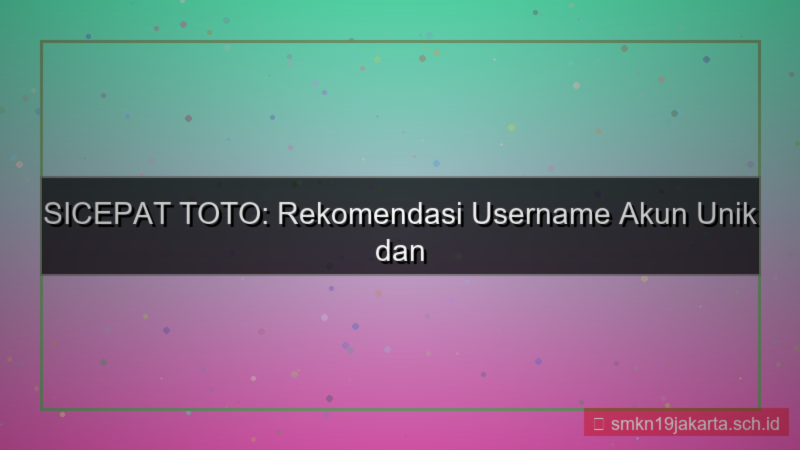 desain SICEPAT TOTO rekomendasi username akun