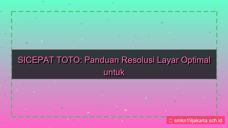 konten SICEPAT TOTO resolusi layar optimal