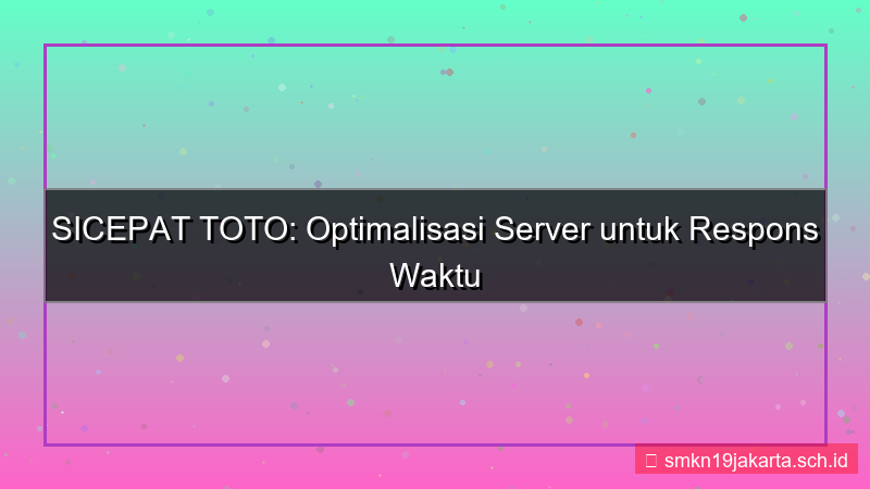 ilustrasi SICEPAT TOTO response time server