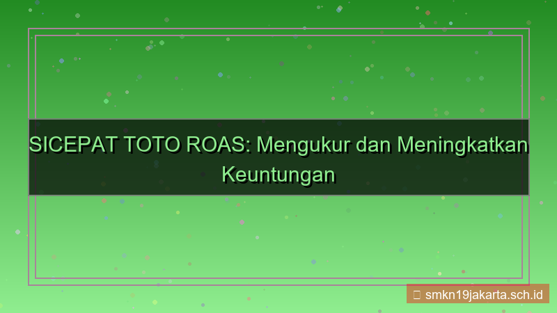 tampilan SICEPAT TOTO return on ad spend sicepattoto