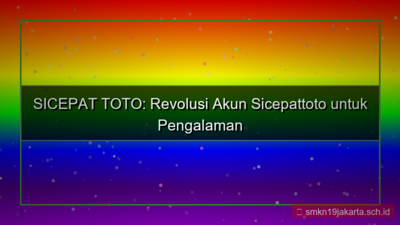 desain SICEPAT TOTO revolusi akun sicepattoto