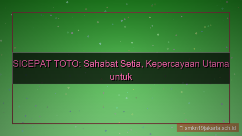 konten SICEPAT TOTO sahabat setia sicepattoto