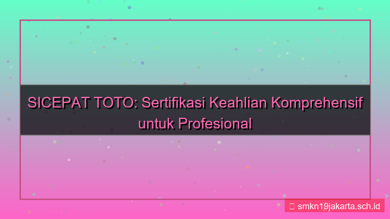 SICEPAT TOTO sertifikasi keahlian sicepattoto