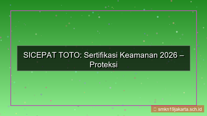 SICEPAT TOTO sertifikasi keamanan 2026