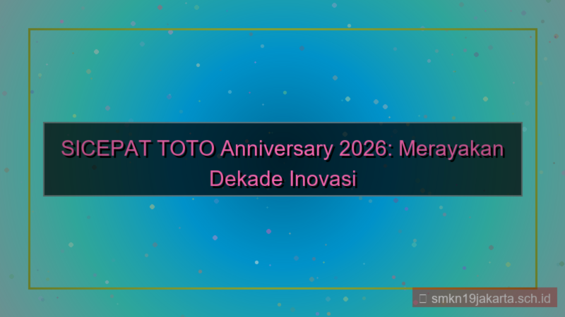 ilustrasi SICEPAT TOTO sicepattoto anniversary 2026