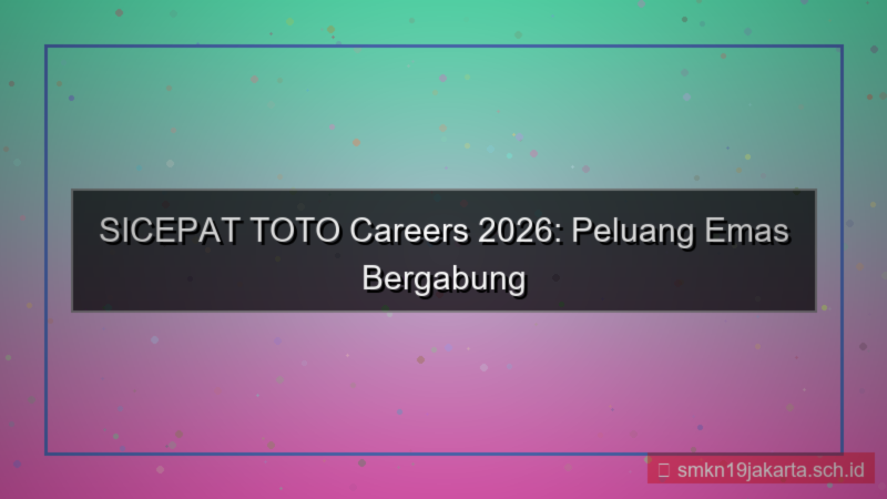 desain SICEPAT TOTO sicepattoto careers 2026