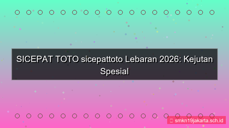 tampilan SICEPAT TOTO sicepattoto lebaran 2026