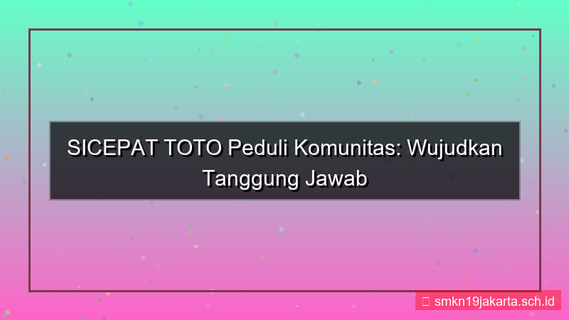 visual SICEPAT TOTO sicepattoto peduli komunitas
