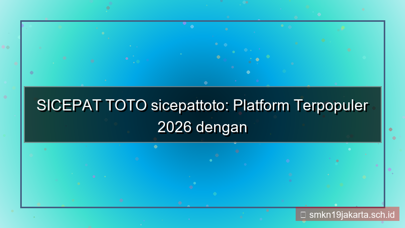 visual SICEPAT TOTO sicepattoto terpopuler 2026