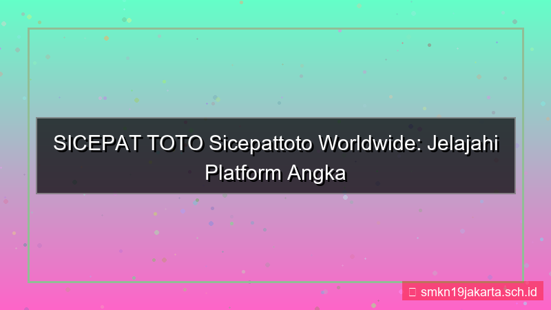 desain SICEPAT TOTO sicepattoto worldwide