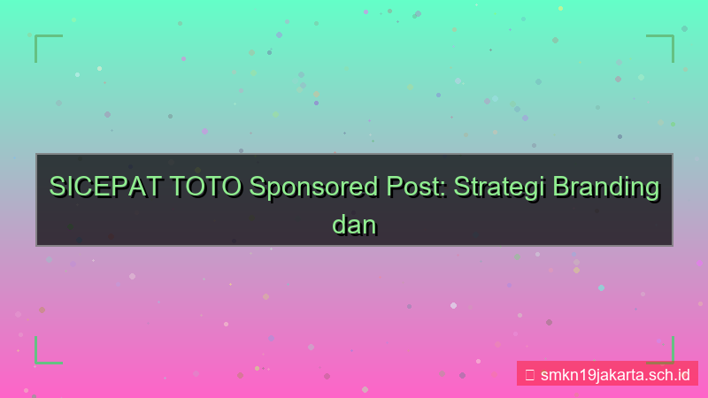 desain SICEPAT TOTO sponsored post sicepattoto