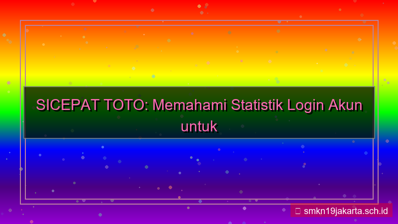 SICEPAT TOTO statistik login akun