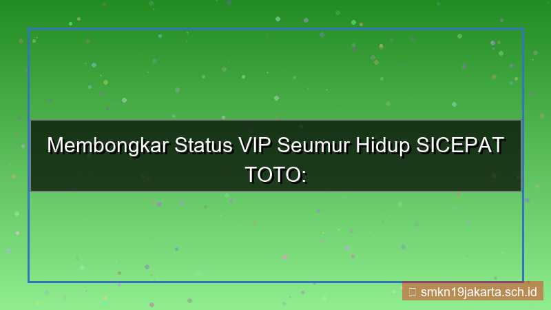 konten SICEPAT TOTO status vip seumur hidup