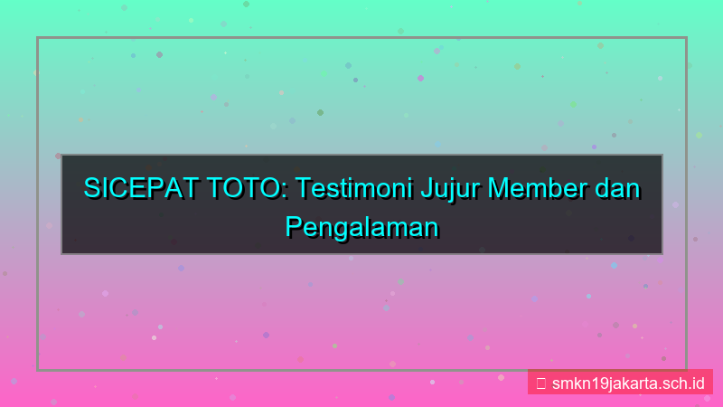 SICEPAT TOTO testimoni jujur member