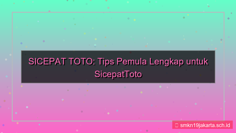visual SICEPAT TOTO tips pemula sicepattoto