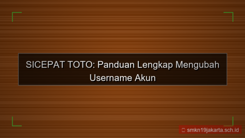SICEPAT TOTO ubah username akun