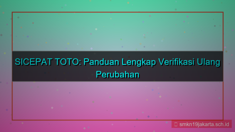 konten SICEPAT TOTO verifikasi ulang perubahan