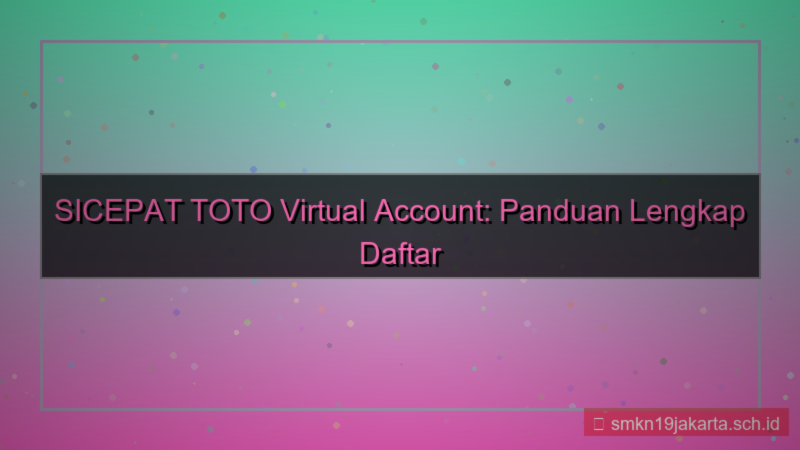 visual SICEPAT TOTO virtual account daftar
