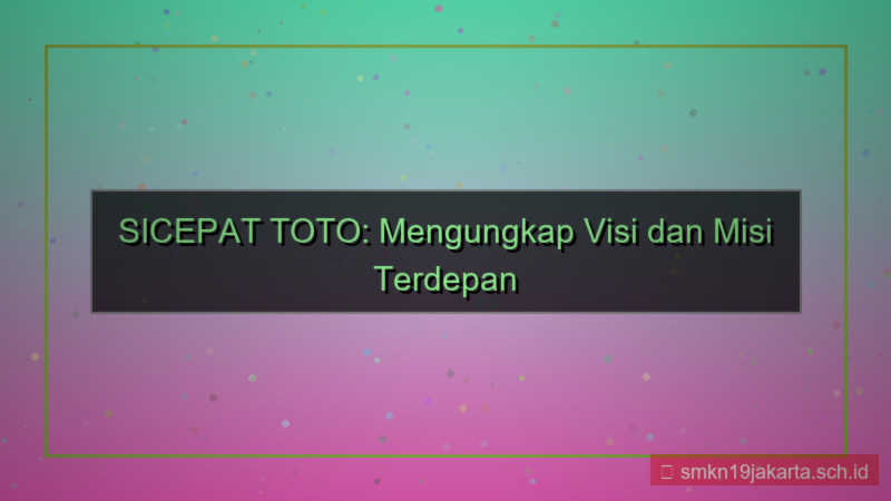 tampilan SICEPAT TOTO visi misi sicepattoto