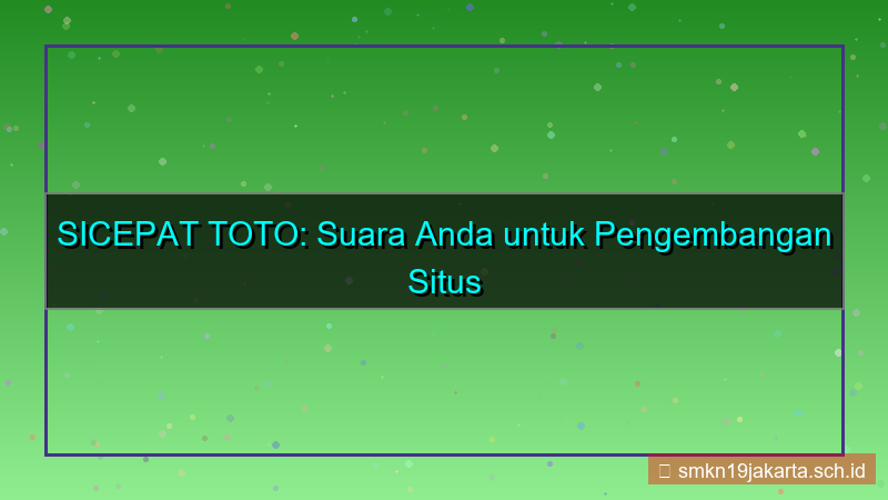 desain SICEPAT TOTO vote pengembangan situs